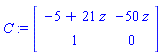 C := Matrix([[-5+21*z, -50*z], [1, 0]])