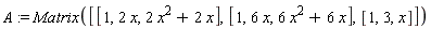 A := Matrix([[1, 2*x, 2*x^2+2*x], [1, 6*x, 6*x^2+6*x], [1, 3, x]])