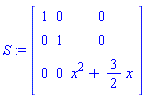 S := Matrix([[1, 0, 0], [0, 1, 0], [0, 0, x^2+(3/2)*x]])