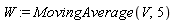 W := MovingAverage(V, 5)