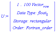 U := RTABLE(18446790986270129438, float[8], Vector[row], rectangular, Fortran_order, [], 1, 1 .. 100)