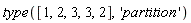 type([1, 2, 3, 3, 2], 'partition')