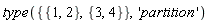 type({{1, 2}, {3, 4}}, 'partition')