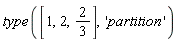 type([1, 2, 2/3], 'partition')