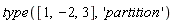 type([1, -2, 3], 'partition')