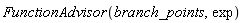 FunctionAdvisor(branch_points, exp)