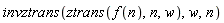 invztrans(ztrans(f(n), n, w), w, n)