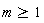 m >= 1