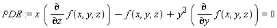 PDE := x*(diff(f(x, y, z), z))-f(x, y, z)+y^2*(diff(f(x, y, z), y)) = 0