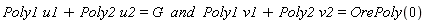 `and`(u1*Poly1+u2*Poly2 = G, v1*Poly1+v2*Poly2 = OrePoly(0))