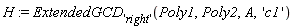 H := ExtendedGCD['right'](Poly1, Poly2, A, 'c1')