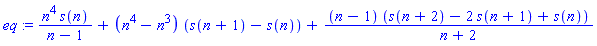 eq := n^4*s(n)/(n-1)+(n^4-n^3)*(s(n+1)-s(n))+(n-1)*(s(n+2)-2*s(n+1)+s(n))/(n+2)