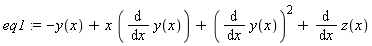 eq1 := -y(x)+x*(diff(y(x), x))+(diff(y(x), x))^2+diff(z(x), x)