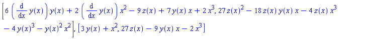 [6*(diff(y(x), x))*y(x)+2*(diff(y(x), x))*x^2-9*z(x)+7*y(x)*x+2*x^3, 27*z(x)^2-18*z(x)*y(x)*x-4*z(x)*x^3-4*y(x)^3-y(x)^2*x^2], [3*y(x)+x^2, 27*z(x)-9*y(x)*x-2*x^3]