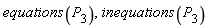 equations(P[3]), inequations(P[3])