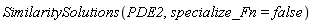 SimilaritySolutions(PDE2, specialize_Fn = false)