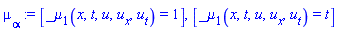 mu[alpha] := [_mu[1](x, t, u, u[x], u[t]) = 1], [_mu[1](x, t, u, u[x], u[t]) = t]