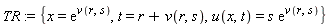TR := {t = r+v(r, s), x = exp(v(r, s)), u(x, t) = s*exp(v(r, s))}