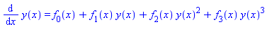 diff(y(x), x) = f[0](x)+f[1](x)*y(x)+f[2](x)*y(x)^2+f[3](x)*y(x)^3