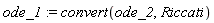 ode_1 := convert(ode_2, Riccati)