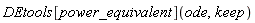 DEtools[power_equivalent](ode, keep)