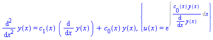 diff(y(x), `$`(x, 2)) = c[1](x)*(diff(y(x), x))+c[0](x)*y(x), {u(x) = exp(Int(c[0](x)*y(x)/(diff(y(x), x)), x))}