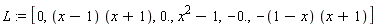 L := [0, (x-1)*(x+1), 0., x^2-1, -0., -(1-x)*(x+1)]