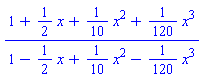 (1+(1/2)*x+(1/10)*x^2+(1/120)*x^3)/(1-(1/2)*x+(1/10)*x^2-(1/120)*x^3)