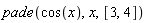 pade(cos(x), x, [3, 4])