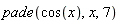 pade(cos(x), x, 7)