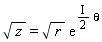 sqrt(z) = sqrt(r)*exp((I*(1/2))*theta)