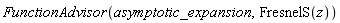 FunctionAdvisor(asymptotic_expansion, FresnelS(z))