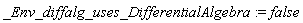 _Env_diffalg_uses_DifferentialAlgebra := false