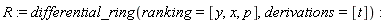 R := differential_ring(ranking = [y, x, p], derivations = [t])