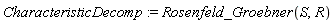 CharacteristicDecomp := Rosenfeld_Groebner(S, R)