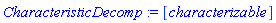 CharacteristicDecomp := [characterizable]