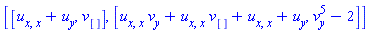 [[u[x, x]+u[y], v[]], [u[x, x]*v[y]+u[x, x]*v[]+u[x, x]+u[y], v[y]^5-2]]