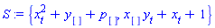 S := {x[t]^2+y[]+p[], x[]*y[t]+x[t]+1}