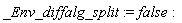 _Env_diffalg_split := false
