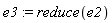 e3 := reduce(e2)