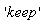 'keep'