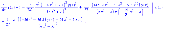 diff(y(x), x) = 1-(16/729)*x^2*(-14*x^5+9*A)^2*y(x)^3/(6*x^5+A)^3+(1/27)*(1479*A*x^5-81*A^2-518*x^10)*y(x)/((6*x^5+A)*x*(-(14/9)*x^5+A)), {_a(x) = (1/27)*x^3*((-56*x^5+36*A)*y(x)-54*x^6-9*x*A)/(6*x^5+A)^2}