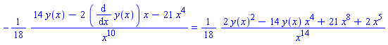 -(1/18)*(14*y(x)-2*(diff(y(x), x))*x-21*x^4)/x^10 = (1/18)*(2*y(x)^2-14*y(x)*x^4+21*x^8+2*x^5)/x^14