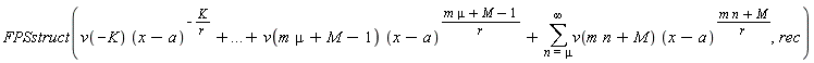 FPSstruct(v(-K) (x-a)^(-K/r)+...+v(m mu+M-1) (x-a)^((m mu+M-1)/r)+(&sum;)v(m n+M) (x-a)^((m n+M)/r),rec)