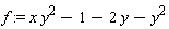 f := x*y^2-1-2*y-y^2