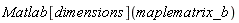 Matlab[dimensions](maplematrix_b)
