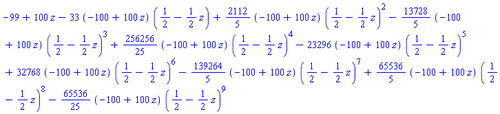 -99+100*z-33*(-100+100*z)*(1/2-(1/2)*z)+(2112/5)*(-100+100*z)*(1/2-(1/2)*z)^2-(13728/5)*(-100+100*z)*(1/2-(1/2)*z)^3+(256256/25)*(-100+100*z)*(1/2-(1/2)*z)^4-23296*(-100+100*z)*(1/2-(1/2)*z)^5+32768*(-100+100*z)*(1/2-(1/2)*z)^6-(139264/5)*(-100+100*z)*(1/2-(1/2)*z)^7+(65536/5)*(-100+100*z)*(1/2-(1/2)*z)^8-(65536/25)*(-100+100*z)*(1/2-(1/2)*z)^9