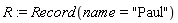 R := Record(name = "Paul")