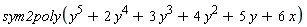 sym2poly(y^5+2*y^4+3*y^3+4*y^2+5*y+6*x)