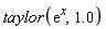 taylor(exp(x), 1.0)